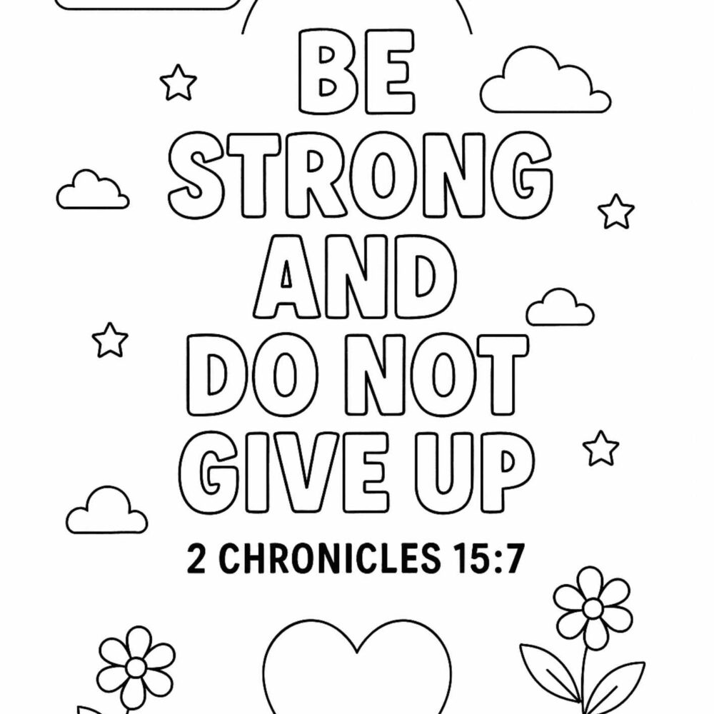 2 Chronicles 15:7 Coloring Page – “Be Strong and Do Not Give Up” (Free Printable)